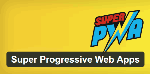 Super Progressive Web Apps plugin for optimizing WordPress for mobiles