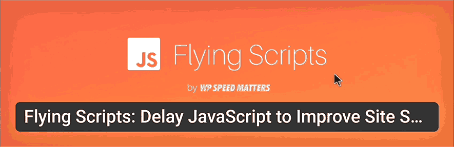 Flying Scripts plugin for lazy loading and lazy execution of all javascript code. Delay all inline and separate internal/external javascript files.